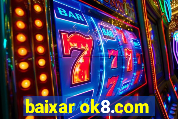 baixar ok8.com